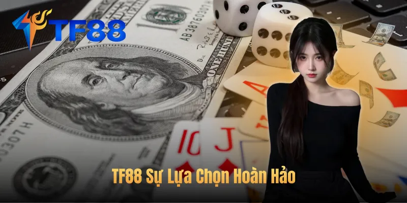 TF88 Sự Lựa Chọn Hoàn Hảo
