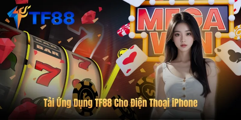Tải Ứng Dụng TF88 Cho Điện Thoại iPhone